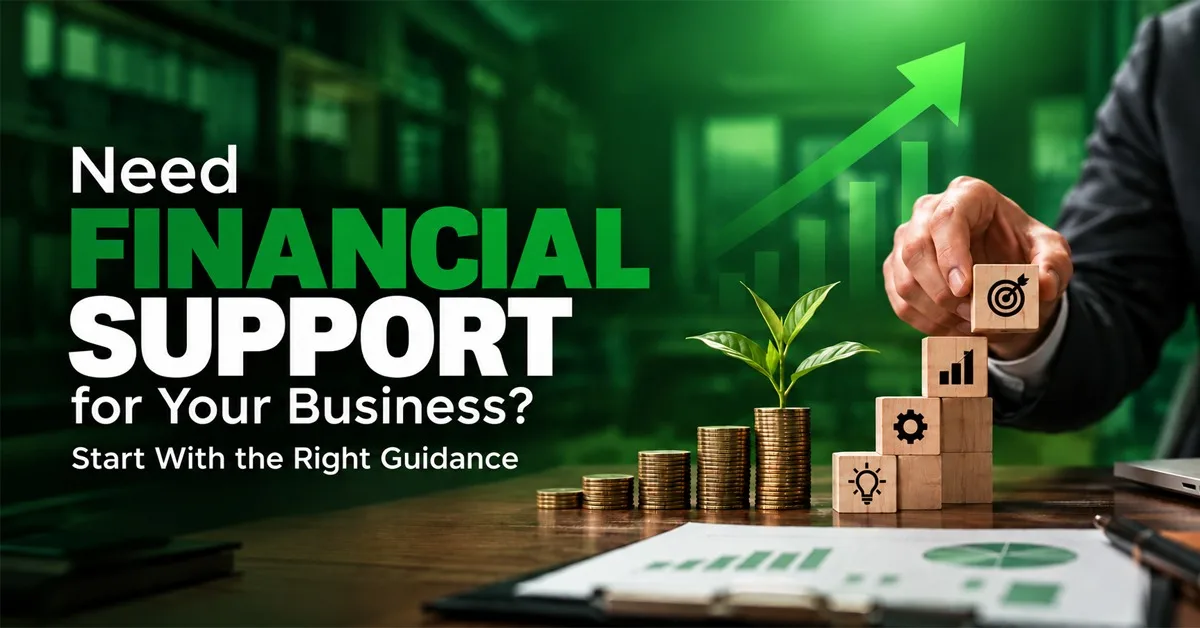 Need Financial Support for Your Business? Start With the Right Guidance